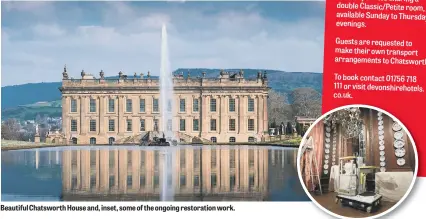  ?? ?? Beautiful Chatsworth House and, inset, some of the ongoing restoratio­n work.