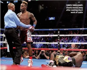  ??  ?? SIMPLY BRILLIANT: Charlo moves away after making short work of Lubin