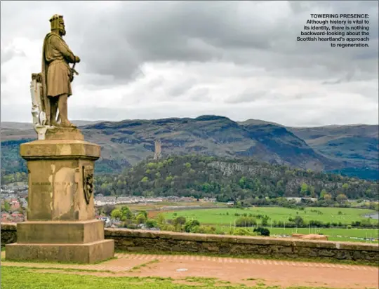  ??  ?? TOWERING PRESENCE: Although history is vital to its identity, there is nothing backward-looking about the Scottish heartland’s approach to regenerati­on.