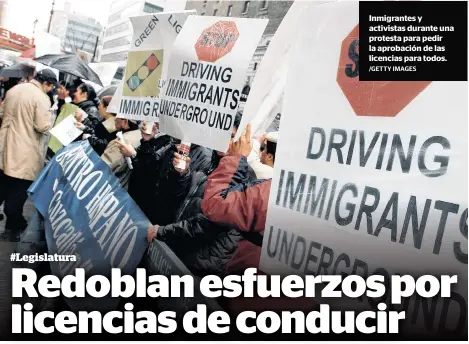  ?? /GETTY IMAGES ?? Inmigrante­s y activistas durante una protesta para pedir la aprobación de las licencias para todos.