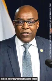  ?? ?? Illinois Attorney General Kwame Raoul