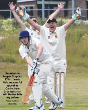  ?? Picture: Paul Amos
FM3877005 ?? Kennington keeper Stephen
Elliott leads this successful appeal as Canterbury 3rds batsman Will Hadler falls
leg before