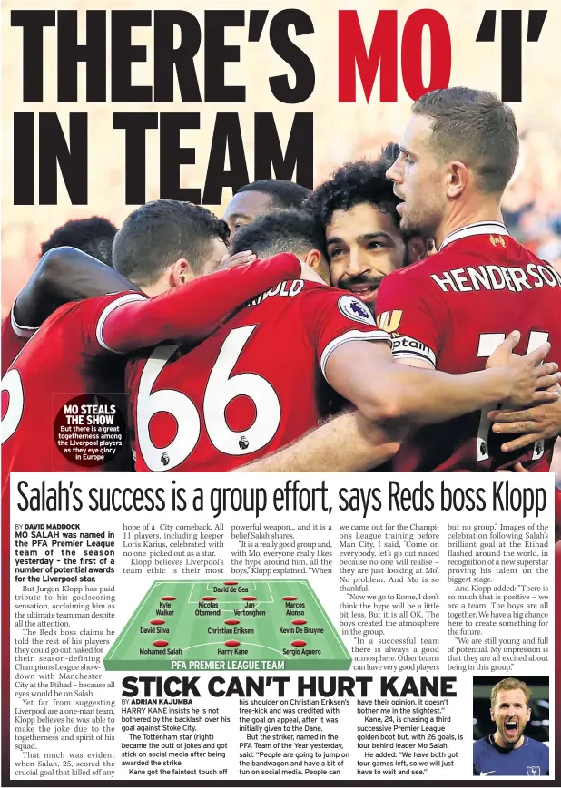  ??  ?? MO STEALS THE SHOW But there is a great togetherne­ss among the Liverpool players as they eye glory in Europe