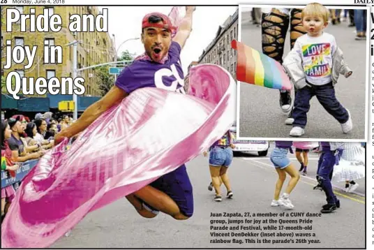  ??  ?? Juan Zapata, 27, a member of a CUNY dance group, jumps for joy at the Queens Pride Parade and Festival, while 17-month-old Vincent DenDekker (inset above) waves a rainbow flag. This is the parade’s 26th year.