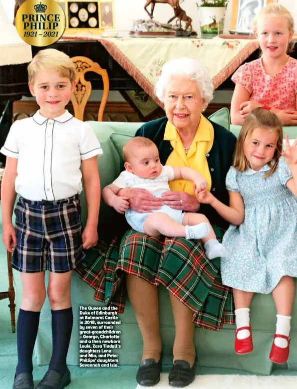  ??  ?? The Queen and the Duke of Edinburgh at Balmoral Castle in 2018, surrounded by seven of their great-grandchild­ren – George, Charlotte and a then newborn Louis, Zara Tindall’s daughters Lena and Mia, and Peter Phillips’ daughters Savannah and Isla.