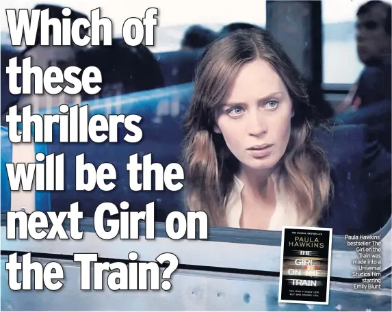  ??  ?? Paula Hawkins’ bestseller The Girl on the Train was made into a Universal Studios film starring Emily Blunt