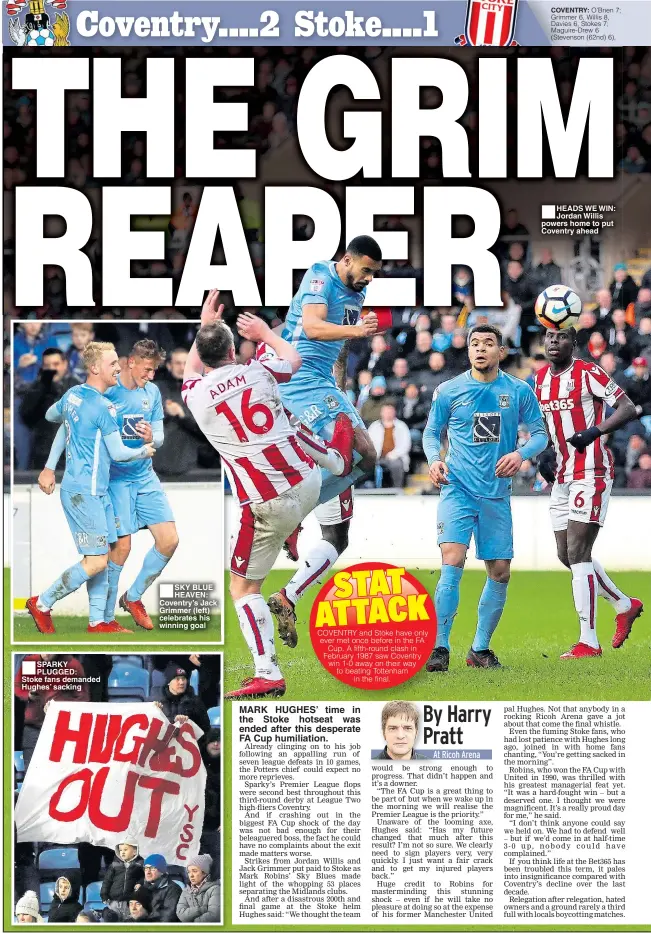  ??  ?? ■
SPARKY PLUGGED: Stoke fans demanded Hughes’ sacking ■
SKY BLUE HEAVEN: Coventry’s Jack Grimmer (left) celebrates his winning goal ■
HEADS WE WIN: Jordan Willis powers home to put Coventry ahead