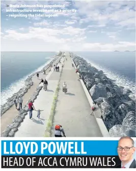  ??  ?? > Boris Johnson has pinpointed infrastruc­ture investment as a priority – reigniting the tidal lagoon