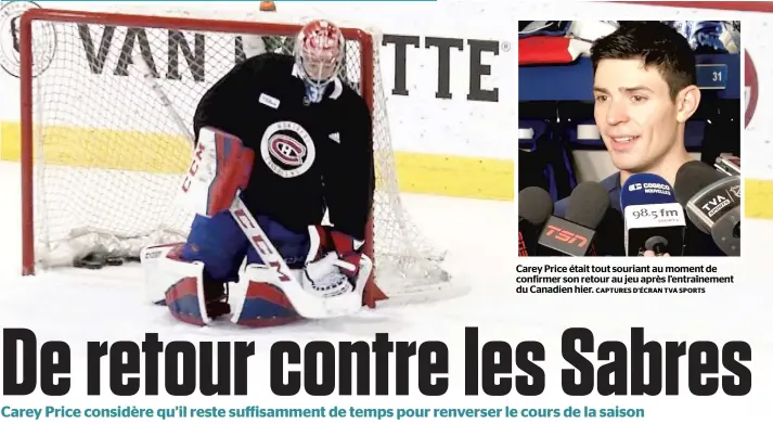  ??  ?? Carey Price était tout souriant au moment de confirmer son retour au jeu après l’entraîneme­nt du Canadien hier. CAPTURES D’ÉCRAN TVA SPORTS