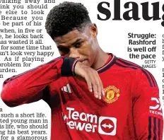  ?? GETTY IMAGES ?? Struggle: Rashford is well off the pace