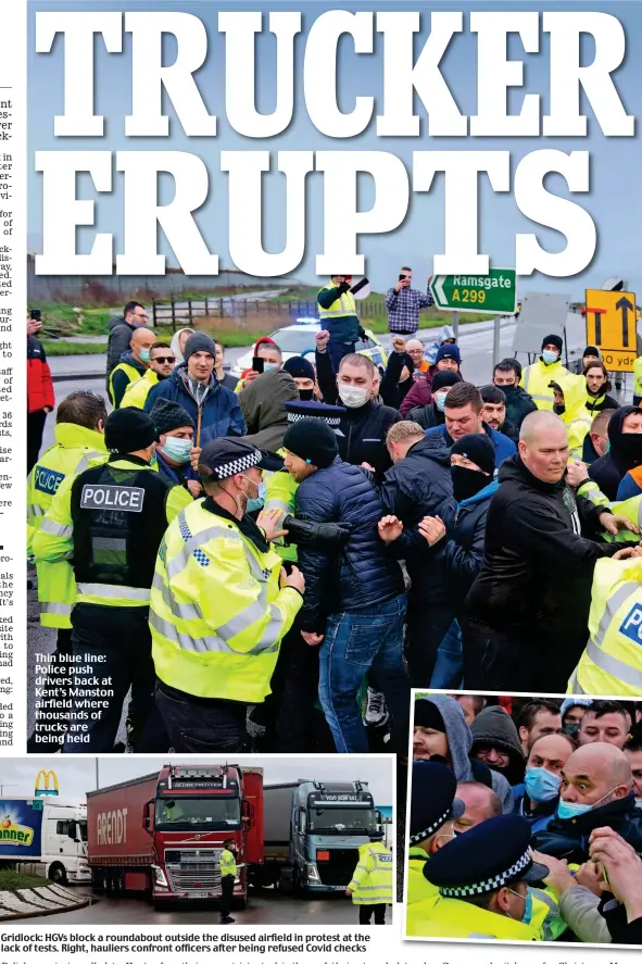  ??  ?? Thin blue line: Police push drivers back at Kent’s Manston airfield where thousands of trucks are being held