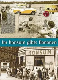  ??  ?? „Im Konsum gibt's Bananen“heißt der neue Band aus dem ZeitgutVer­lag Berlin ( Seiten,  Abbildunge­n, ISBN: ----).