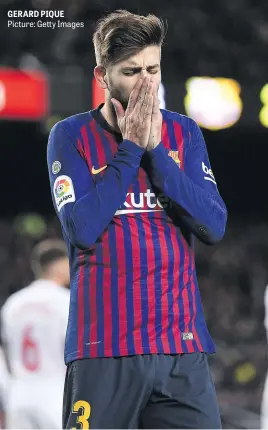  ?? Picture: Getty Images ?? GERARD PIQUE