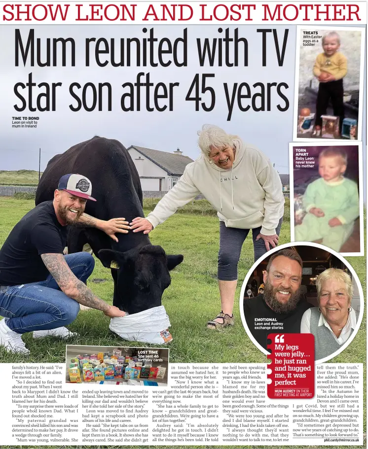  ?? ?? TIME TO BOND Leon on visit to mum in Ireland
LOST TIME She sent 46 birthday cards
EMOTIONAL Leon and Audrey exchange stories
TREATS With Easter eggs as a toddler
TORN APART Baby Leon never knew his mother