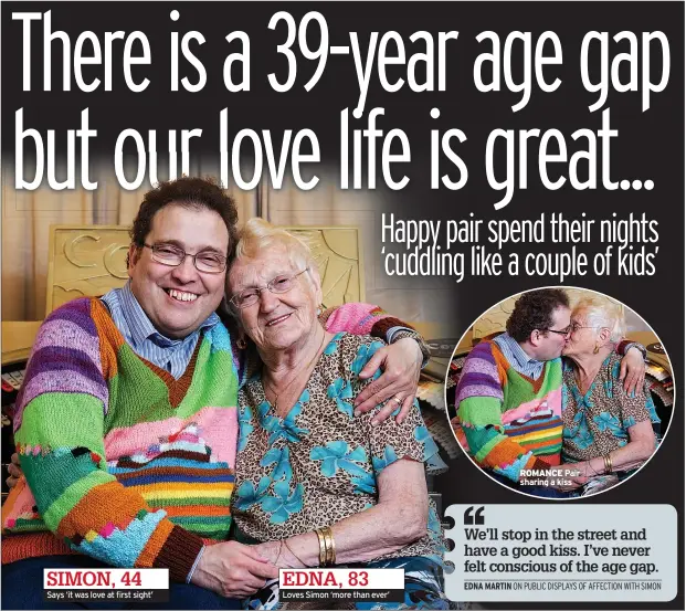  ??  ?? SIMON, 44 Says ‘it was love at first sight’ EDNA, 83 Loves Simon ‘more than ever’ ROMANCE Pair sharing a kiss