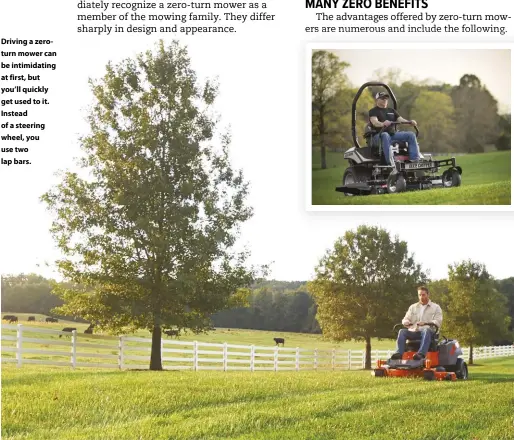  ?? ?? Driving a zeroturn mower can be intimidati­ng at first, but you’ll quickly get used to it. Instead of a steering wheel, you use two lap bars.