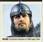  ??  ?? RUSE Charlton Heston in 1961 epic film