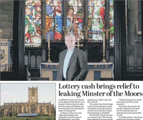  ??  ?? The Rev Tim Gill , vicar of St Mary’s Church in Ecclesfiel­d, Sheffield, which has been handed a £220,000 grant for repairs to its roof.