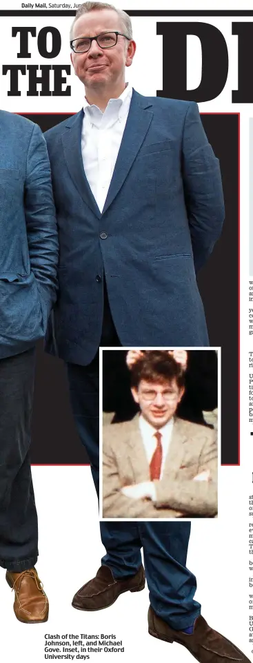  ??  ?? Clash of the Titans: Boris Johnson, left, and Michael Gove. Inset, in their Oxford University days