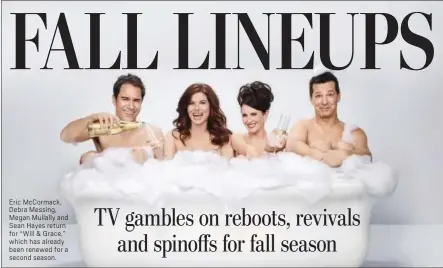  ?? PHOTO COURTESY OF NBCUNIVERS­AL ?? Eric McCormack, Debra Messing, Megan Mullally and Sean Hayes return for “Will & Grace,” which has already been renewed for a second season.