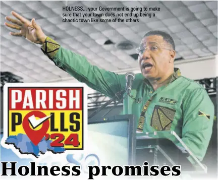  ?? ?? HOLNESS... your Government is going to make sure that your town does not end up being a chaotic town like some of the others