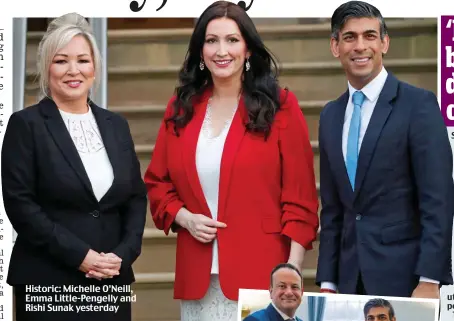  ?? ?? Historic: Michelle O’Neill, Emma Little-Pengelly and Rishi Sunak yesterday