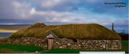  ??  ?? Reconstruc­ted Viking Longhouse