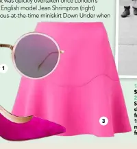  ??  ?? 3 1 Bolon Sunglasses $215 from Clearly 2 Isabella Anselmi Siam mid- heel shoes $209.90 from Merchant 1948 3 Fluted miniskirt $149.90 from Witchery.