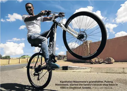  ?? /THULANI MBELE. ?? Kgothatso Masemene’s grandfathe­r, Puleng Masemene, started the family's bicycle shop back in 1985 in Diepkloof, Soweto.