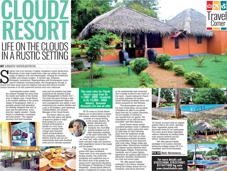  ?? PIX BY Neil Siriweera ?? The room rates for Cloudz Resort range from Rs 11,000/- (HBD- standard) to Rs 15,000/- (Hbddeluxe). Seasonal DISCOUNTS ARE NOW ON OFFER