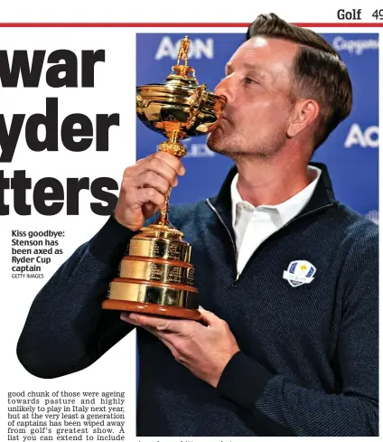  ?? GETTY IMAGES ?? Kiss goodbye: Stenson has been axed as Ryder Cup captain