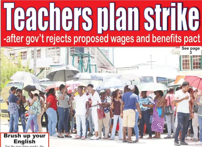  ?? (Terrence Thompson photo) ?? For more than four hours yesterday teachers from as far as East Berbice/Corentyne waited outside the Ministry of Education on Brickdam to hear the results of the negotiatio­ns between the Government of Guyana and the Guyana Teacher’s Union (GTU).