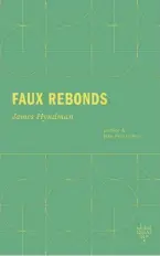  ?? ?? FAUX REBONDS James Hyndman préface de Jean-Paul Dubois Éditions XYZ
144 pages