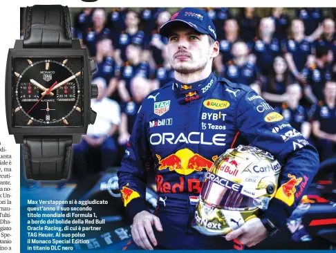  ?? ?? Max Verstappen si è aggiudicat­o quest’anno il suo secondo titolo mondiale di Formula 1, a bordo del bolide della Red Bull Oracle Racing, di cui è partner TAG Heuer. Al suo polso il Monaco Special Edition in titanio DLC nero