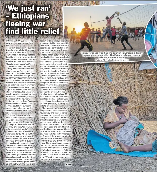  ?? Picture: AP Photo/Nariman El-Mofty ?? Tigray refugees who fled the conflict in Ethiopia’s Tigray region, play volleyball at Um Rakuba refugee camp in Qadarif, eastern Sudan.