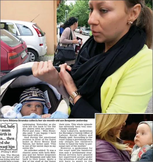  ??  ?? U-turn: Bibiana Stranska collects her six-month-old son Benjamin yesterday
Sent away: In the arms of a Slovak social worker