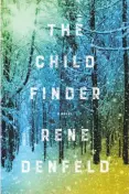  ??  ?? The Child Finder By Rene Denfeld (Harper; 288 pages; $25.99)