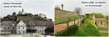  ??  ?? Zidurile cetății, un adevărat loc de promenadă Cetatea Petrovarad­in văzută din Novi Sad