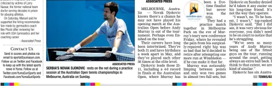  ?? ASSOCIATED PRESS ?? SERBIA’S NOVAK DJOKOVIC rests on the net during a practice session at the Australian Open tennis championsh­ips in Melbourne, Australia on Sunday.