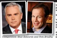  ??  ?? Competitio­n: Huw Edwards and Tom Bradby