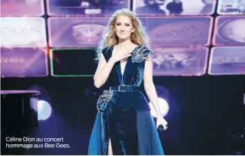  ??  ?? Céline Dion au concert hommage aux Bee Gees.