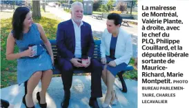  ??  ?? La mairesse de Montréal, Valérie Plante, à droite, avec le chef du PLQ, Philippe Couillard, et la députée libérale sortante de MauriceRic­hard, Marie Montpetit.PHOTO BUREAU PARLEMENTA­IRE, CHARLES LECAVALIER