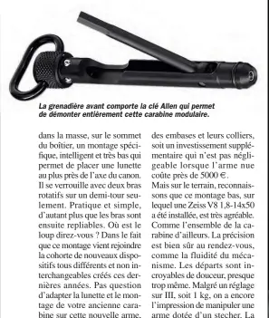  ??  ?? La grenadière avant comporte la clé Allen qui permet de démonter entièremen­t cette carabine modulaire.