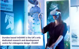  ?? ©UKRI ?? Dundee based INGAME is the UK’S only dedicated research and developmen­t centre for videogame design