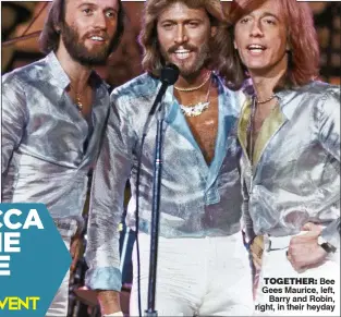  ??  ?? TOGETHER: Bee Gees Maurice, left, Barry and Robin, right, in their heyday