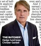  ?? ?? ‘THE BUTCHER’: Hedge fund boss Christer Gardell