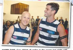  ?? Picture: MICHAEL KLEIN ?? HAPPY DAYS: Gary Ablett all smiles in the rooms last night with Tom Hawkins after the win over Hawthorn. .