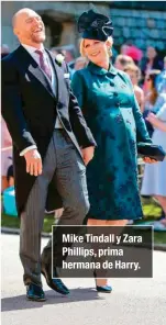  ??  ?? Mike Tindall y Zara Phillips, prima hermana de Harry.