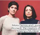  ??  ?? Moira Demos and Laura Ricciardi, the creators of ‘Making a Murderer’.