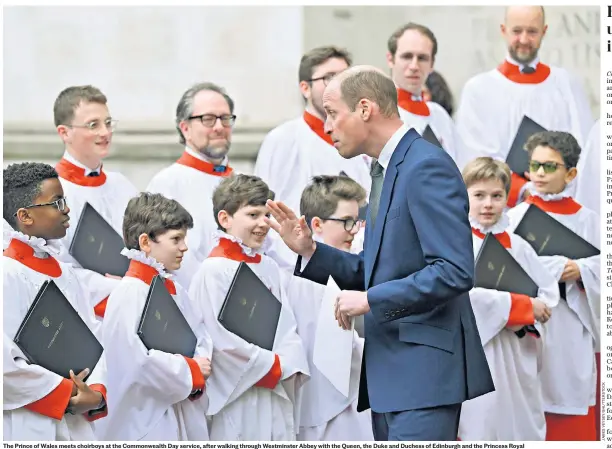  ?? ?? The Prince of Wales meets choirboys at the Commonweal­th Day service, after walking through Westminste­r Abbey with the Queen, the Duke and Duchess of Edinburgh and the Princess Royal